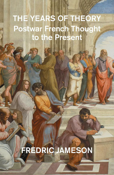 Fredric Jameson: <i>The Years of Theory. Postwar French Thought to the Present</i>