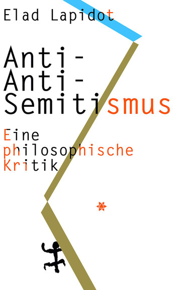 Elad Lapidot: <i>Anti-Anti-Semitismus</i>