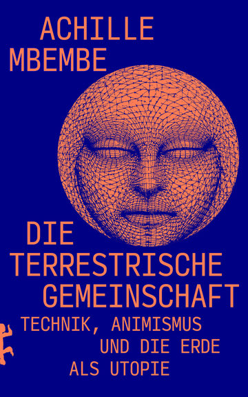 Achille Mbembe: <i>Die terrestrische Gemeinschaft</i>